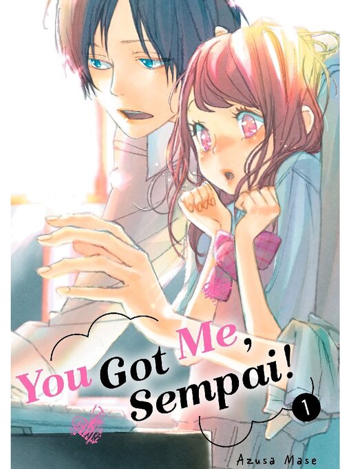 Cover image for You Got Me, Sempai!, Volume 1